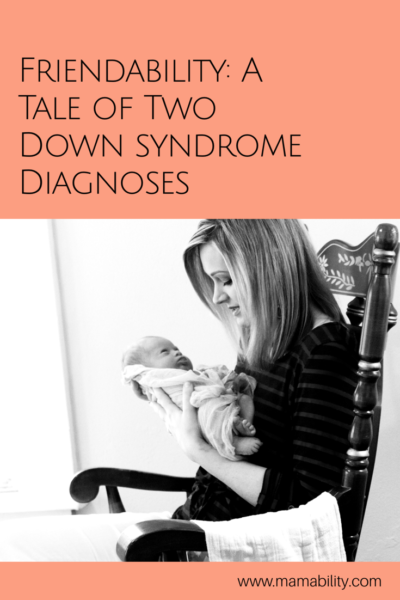 FriendAbility: A Tale of Two Down syndrome Diagnoses