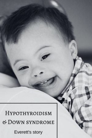 A photo of Everett with a caption in the bottom left corner that reads "Hypothyroidism and Down syndrome, Everett's story"