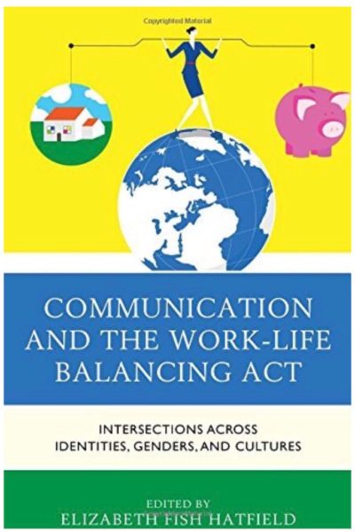 Book cover of Communication and The Work Life Balancing Act. It's a graphic of a mom balancing work and home on her shoulders while walking along the planet earth