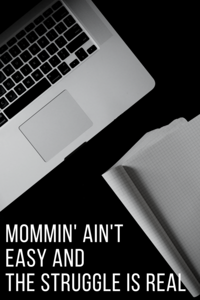 A blog graphic with a picture of a laptop and some spreadsheets and the words - Mommin' Ain't Easy and the Struggle is Real